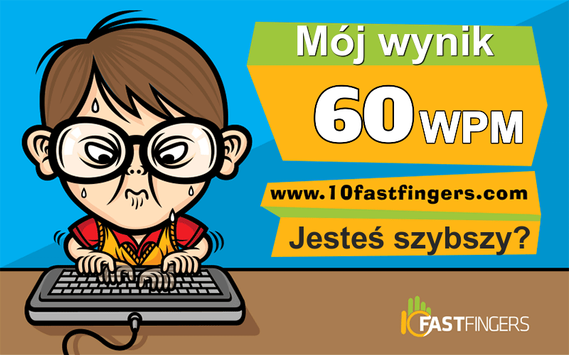 Potrafię pisać z prędkością 60 WPM. Jesteś szybszy?